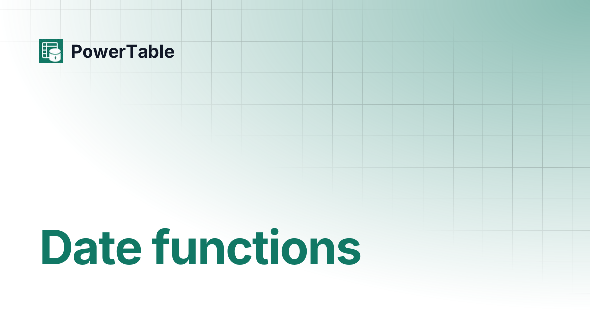 Date functions | PowerTable