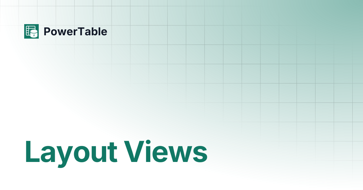 Layout Views | PowerTable